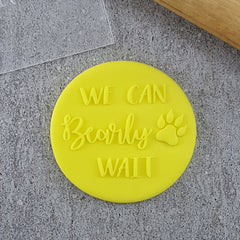 "WE CAN BEARLY WAIT  DEBOSSER" Custom Cookie Cutter
