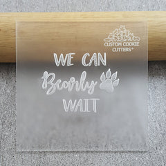 "WE CAN BEARLY WAIT  DEBOSSER" Custom Cookie Cutter