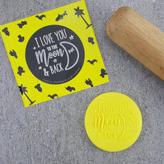 “I LOVE YOU TO THE MOON AND BACK 152 DEBOSSER" Custom Cookie Cutter